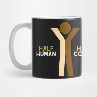 Half Human Half Coffee Mug